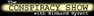 The Conspiracy Show with Richard Syrett