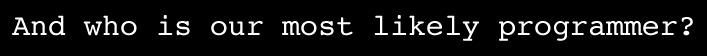 and who is our most likely programmer?